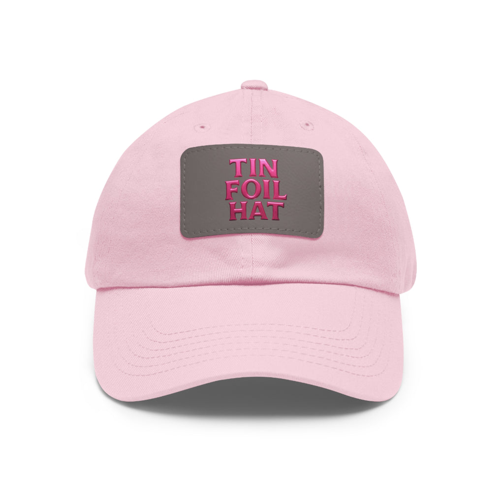 Dad Hat — Pink Leather Patch “TIN FOIL HAT” Embroidered Cap