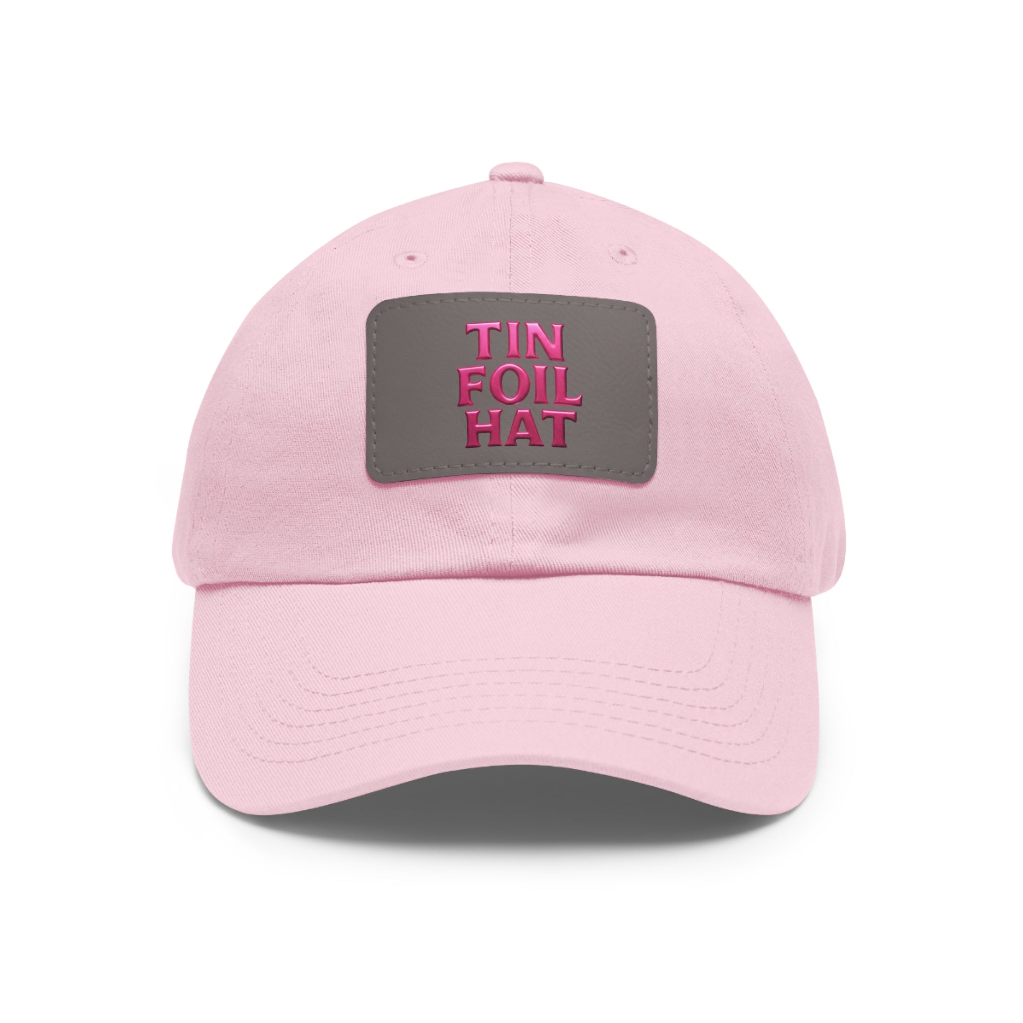 Dad Hat — Pink Leather Patch “TIN FOIL HAT” Embroidered Cap