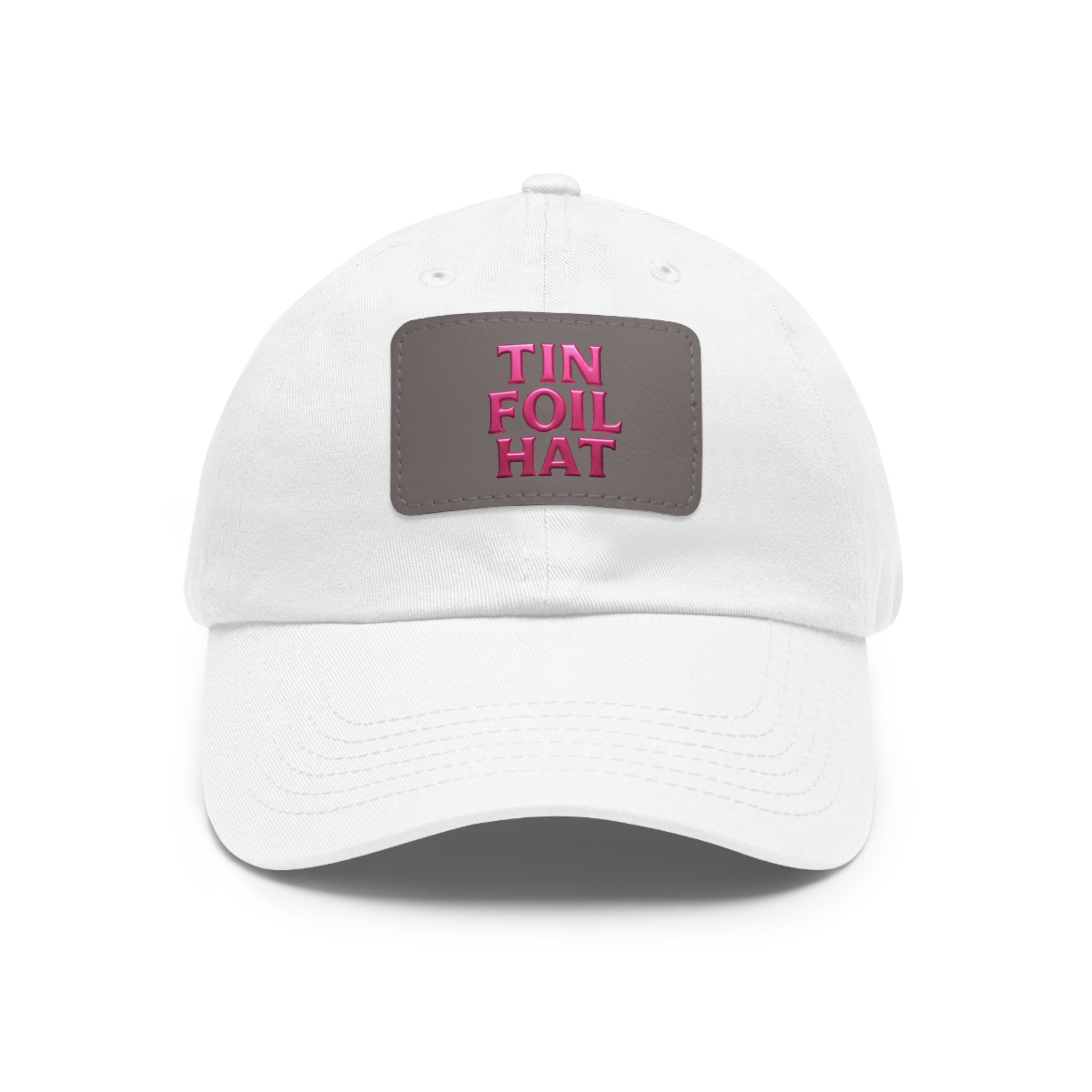 Dad Hat — Pink Leather Patch “TIN FOIL HAT” Embroidered Cap