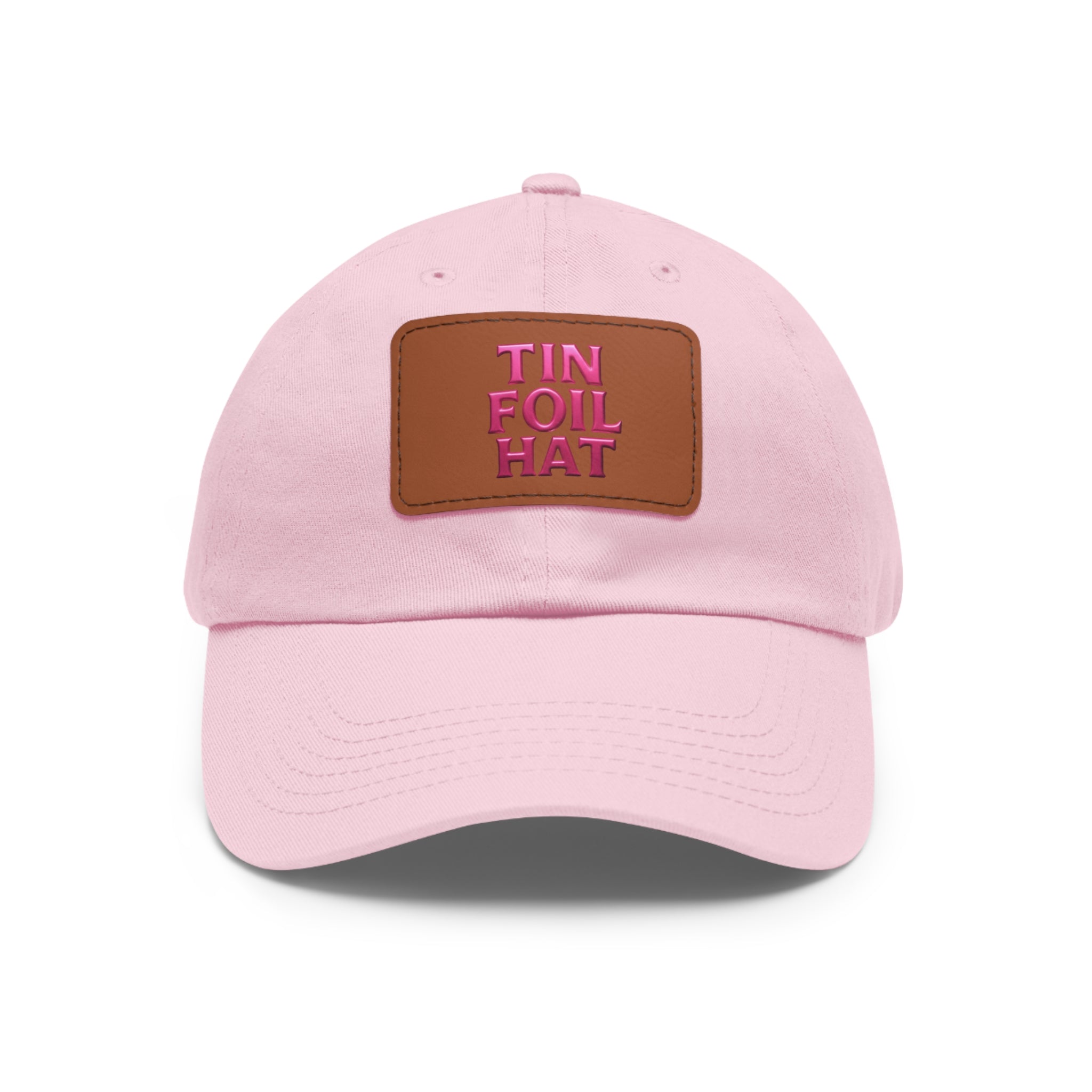 Dad Hat — Pink Leather Patch “TIN FOIL HAT” Embroidered Cap