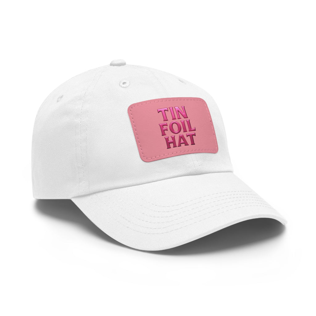 Dad Hat — Pink Leather Patch “TIN FOIL HAT” Embroidered Cap