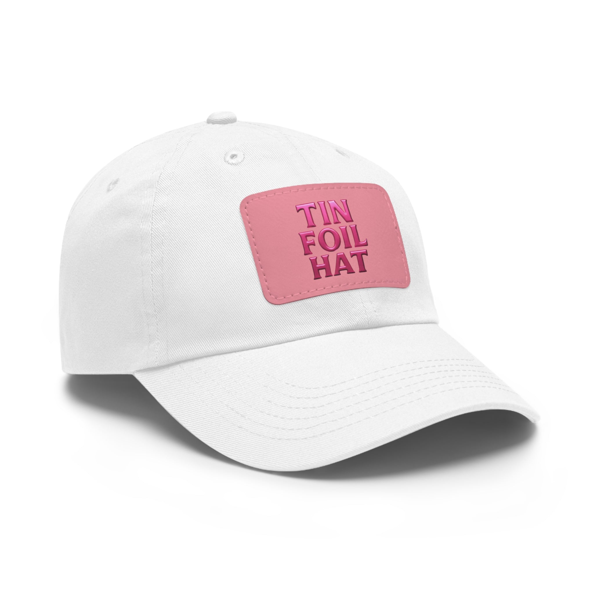 Dad Hat — Pink Leather Patch “TIN FOIL HAT” Embroidered Cap