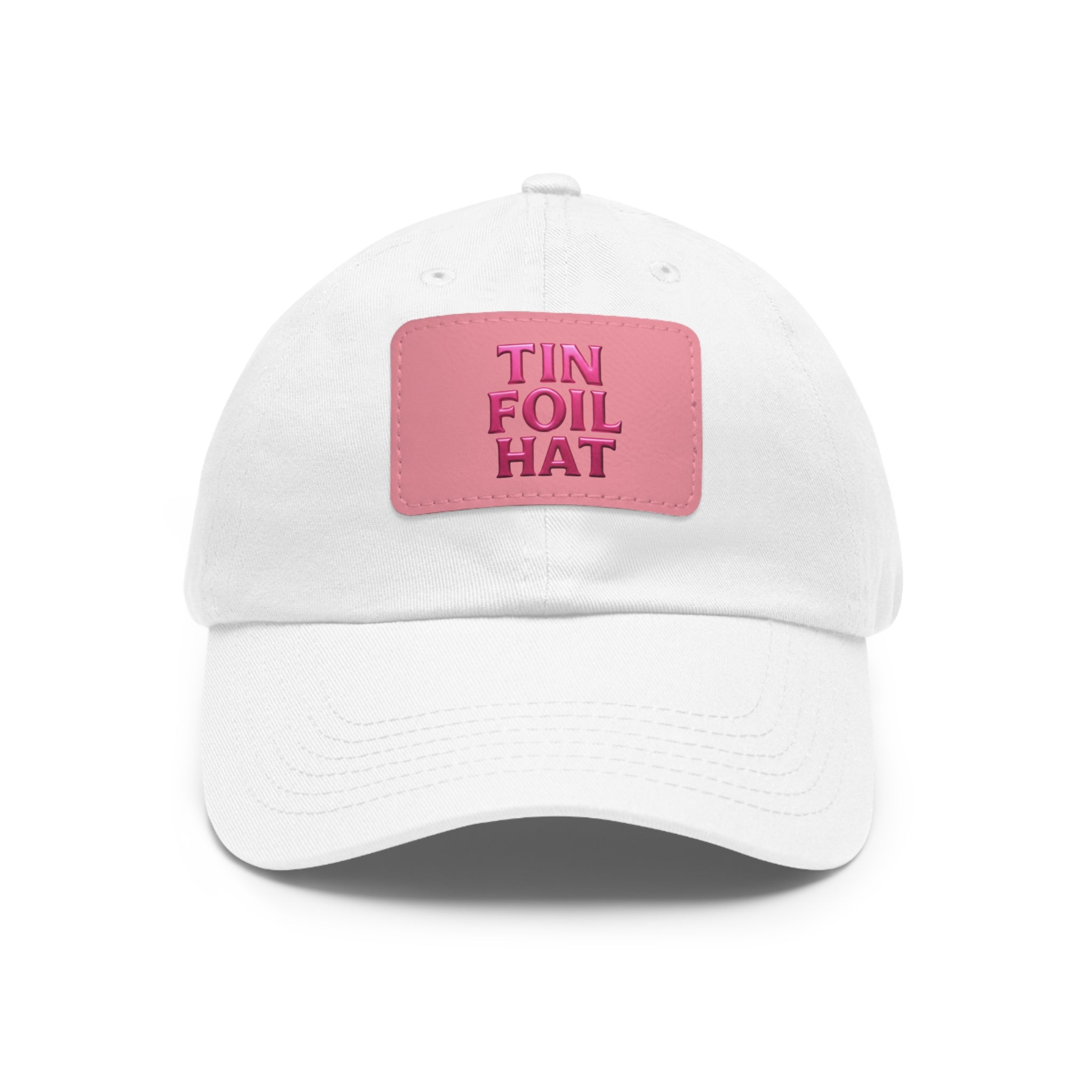 Dad Hat — Pink Leather Patch “TIN FOIL HAT” Embroidered Cap