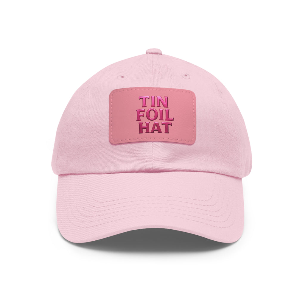 Dad Hat — Pink Leather Patch “TIN FOIL HAT” Embroidered Cap