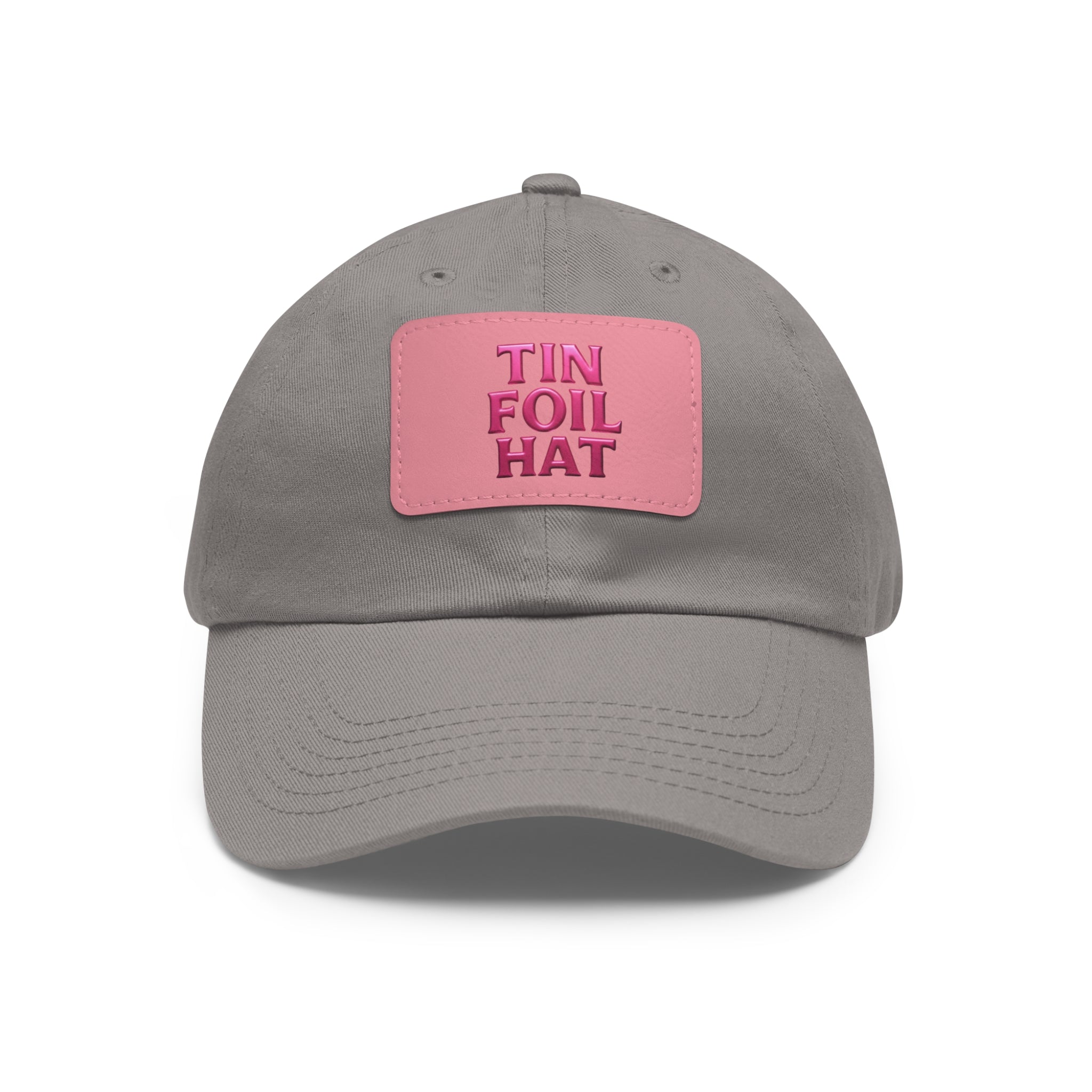 Dad Hat — Pink Leather Patch “TIN FOIL HAT” Embroidered Cap